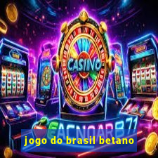 jogo do brasil betano