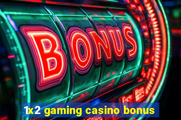 1x2 gaming casino bonus