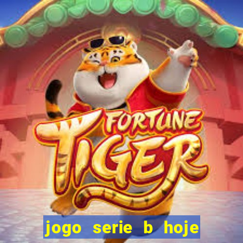 jogo serie b hoje ao vivo