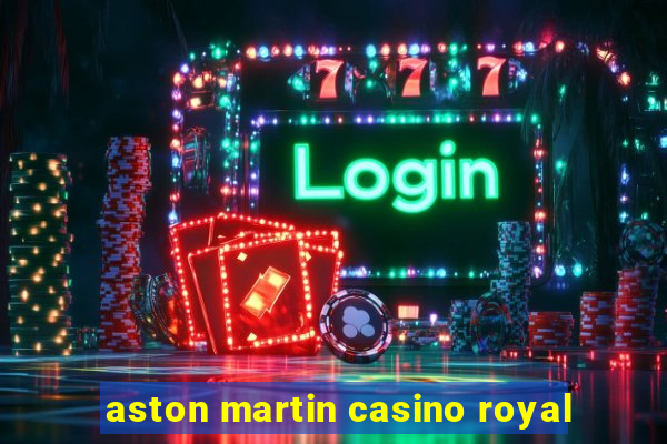 aston martin casino royal