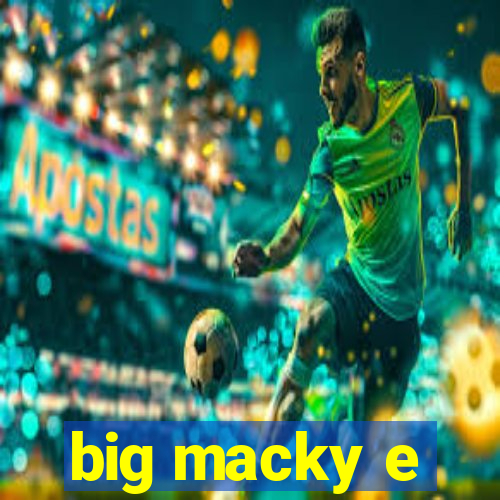 big macky e