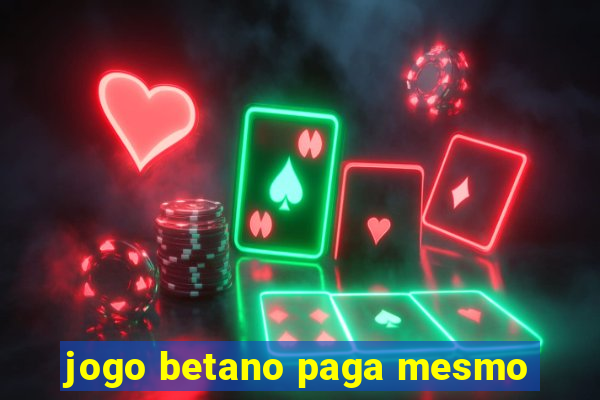 jogo betano paga mesmo