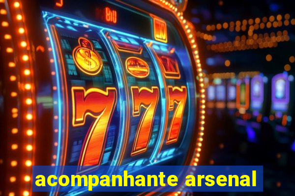 acompanhante arsenal