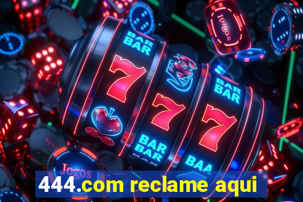 444.com reclame aqui