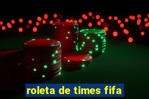 roleta de times fifa