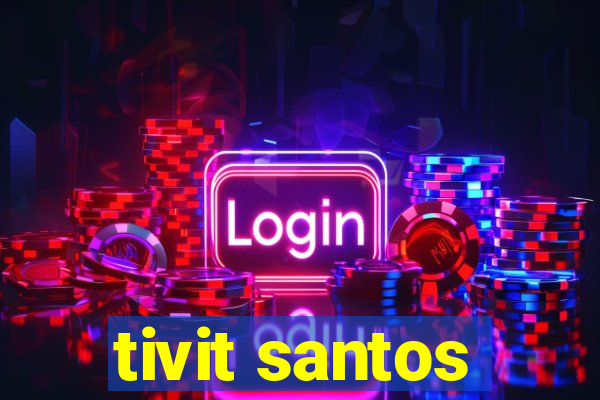 tivit santos