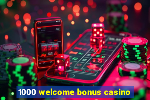 1000 welcome bonus casino