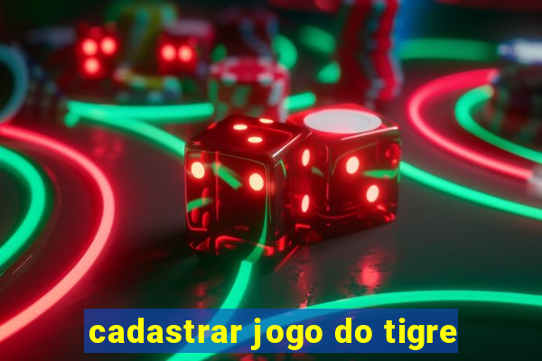 cadastrar jogo do tigre