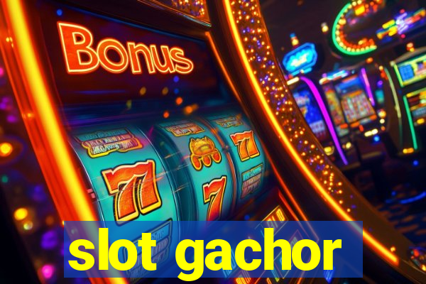 slot gachor