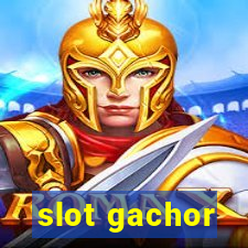 slot gachor