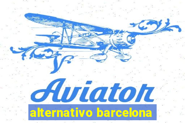 alternativo barcelona