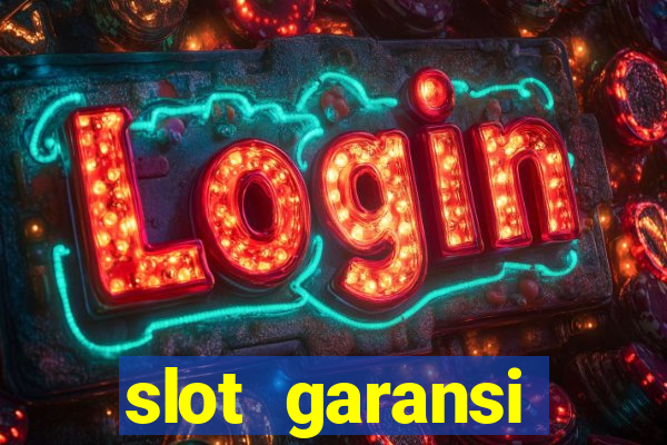 slot garansi kekalahan 100 saldo kembali