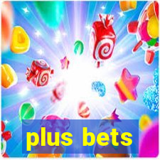 plus bets