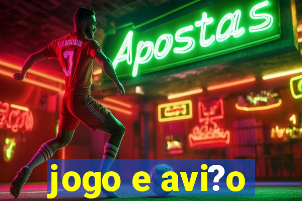 jogo e avi?o