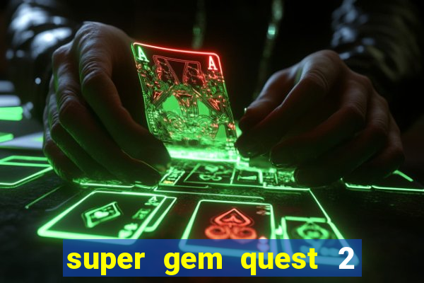 super gem quest 2 blast mania