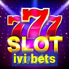 ivi bets