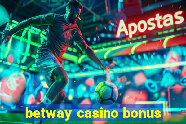 betway casino bonus