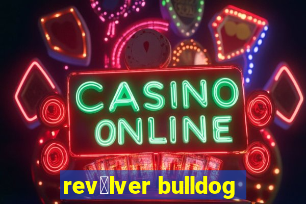 rev贸lver bulldog