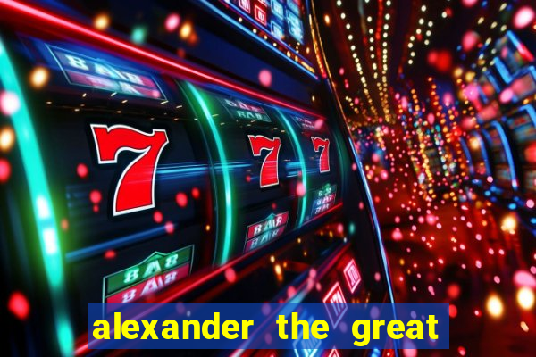 alexander the great world conqueror slot