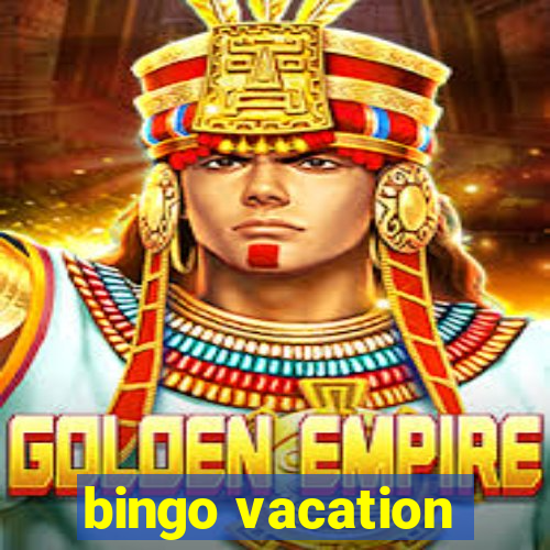 bingo vacation