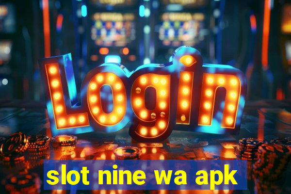 slot nine wa apk