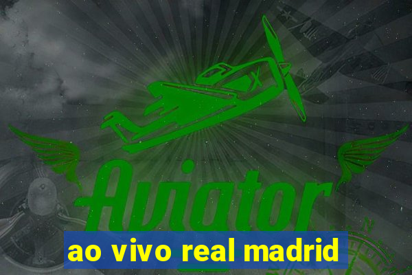 ao vivo real madrid