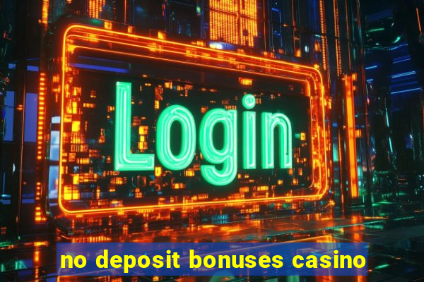 no deposit bonuses casino