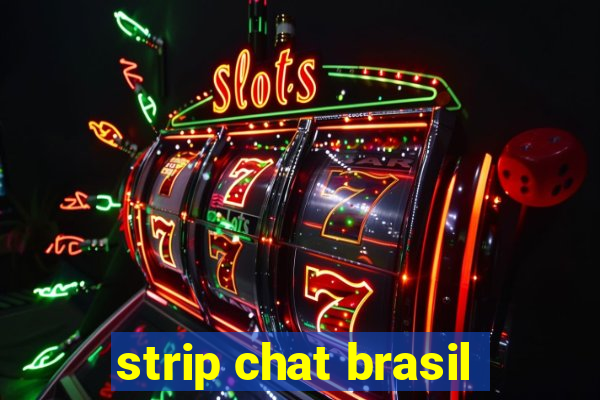 strip chat brasil