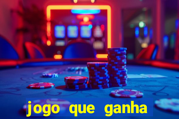 jogo que ganha dinheiro de gra?a