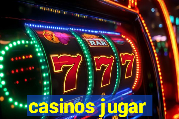 casinos jugar