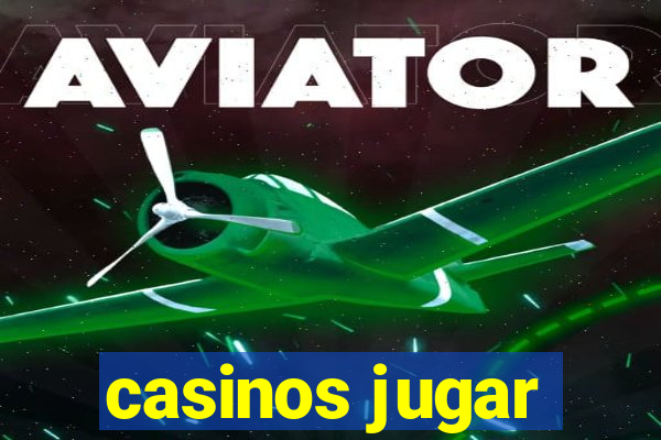 casinos jugar