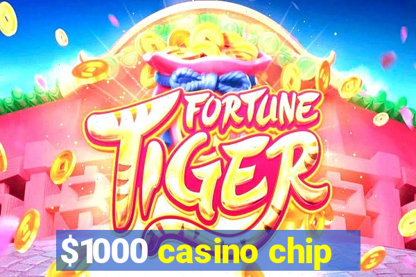 $1000 casino chip