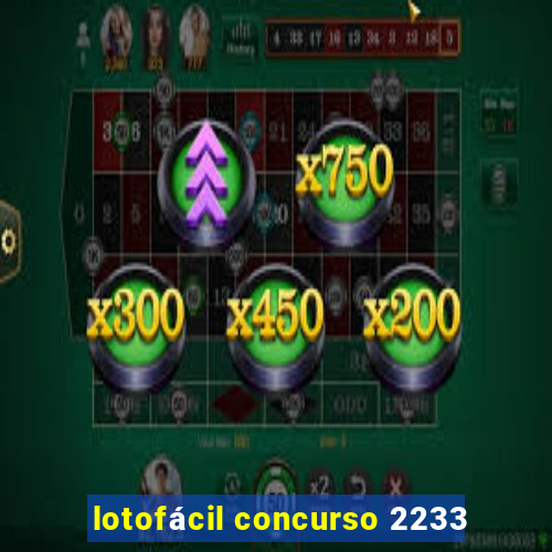 lotofácil concurso 2233