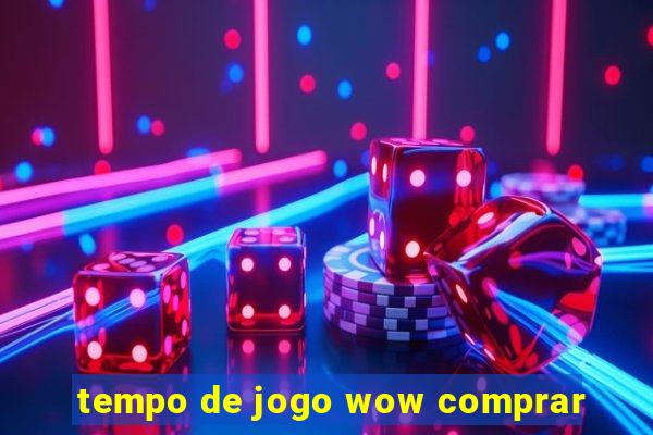 tempo de jogo wow comprar