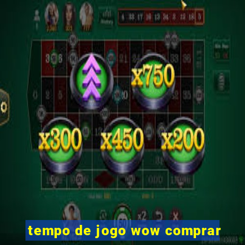 tempo de jogo wow comprar