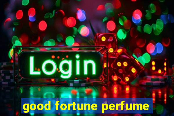 good fortune perfume