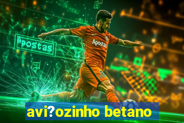 avi?ozinho betano