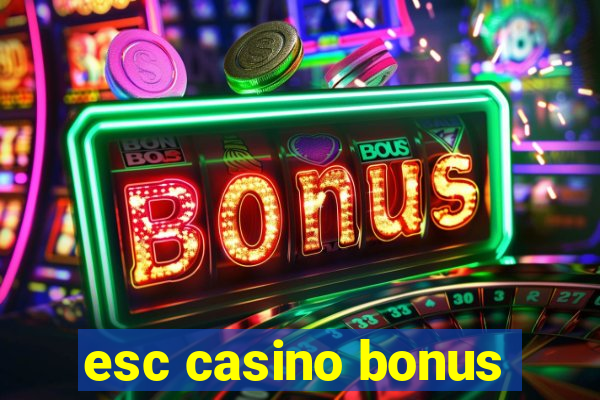 esc casino bonus