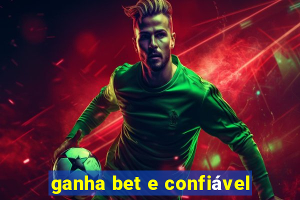 ganha bet e confiável