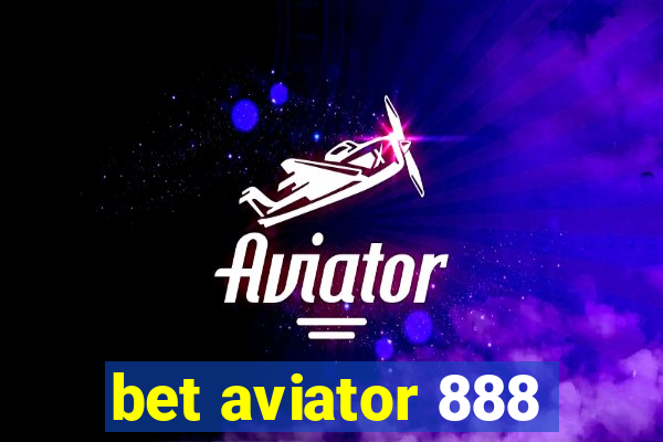 bet aviator 888