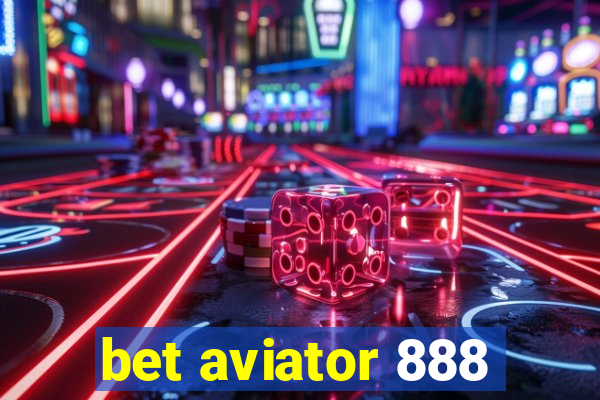 bet aviator 888