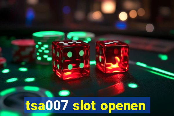 tsa007 slot openen