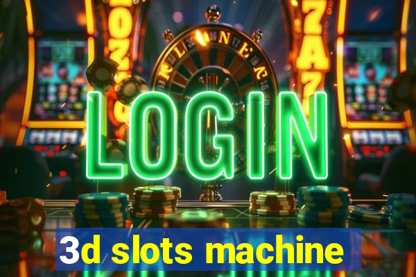 3d slots machine