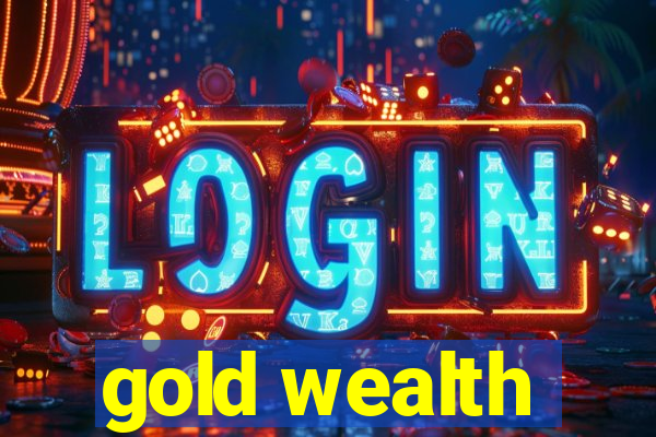 gold wealth