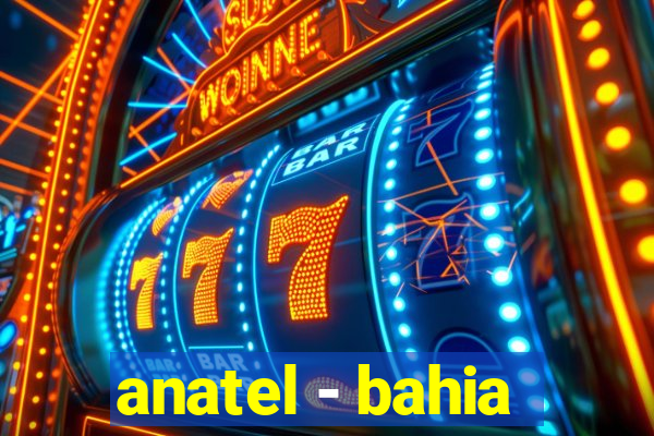 anatel - bahia