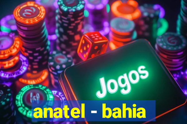 anatel - bahia