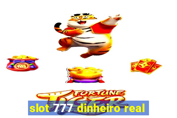 slot 777 dinheiro real