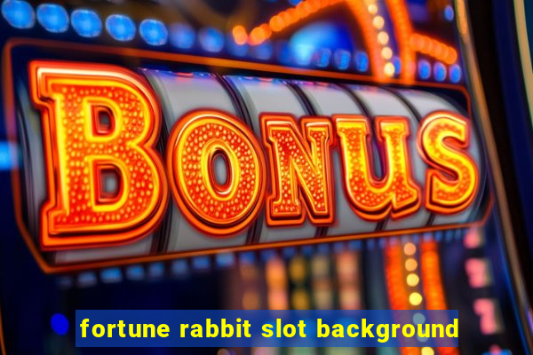 fortune rabbit slot background