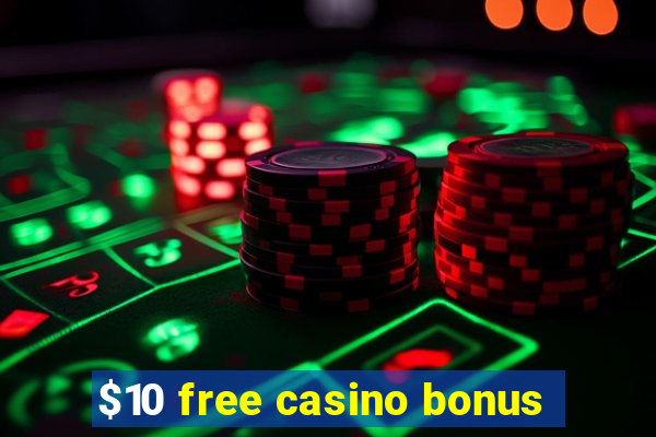 $10 free casino bonus