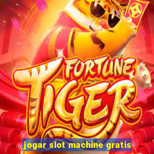 jogar slot machine gratis